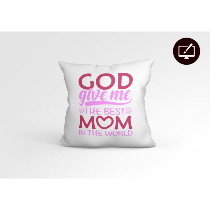 Μαξιλάρι God give me the Best Mom