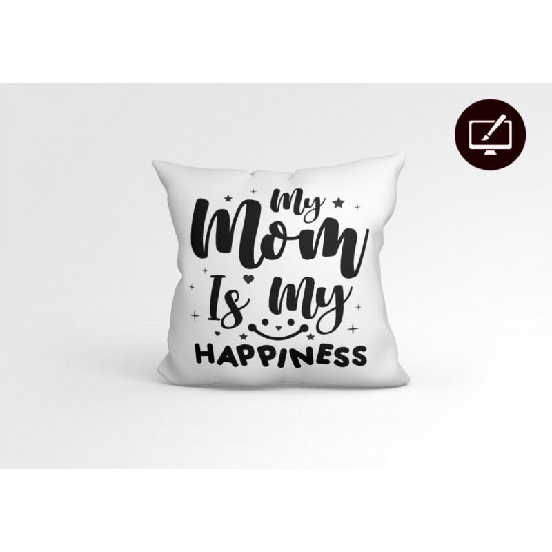 Μαξιλάρι My mom is my happiness